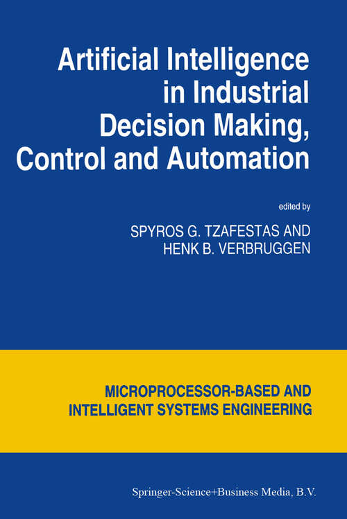 Book cover of Artificial Intelligence in Industrial Decision Making, Control and Automation (1995) (Intelligent Systems, Control and Automation: Science and Engineering #14)