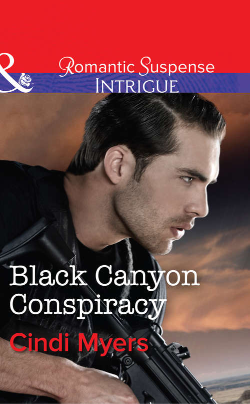 Book cover of Black Canyon Conspiracy: Suspicions Black Canyon Conspiracy Agent To The Rescue (ePub First edition) (The Ranger Brigade #4)