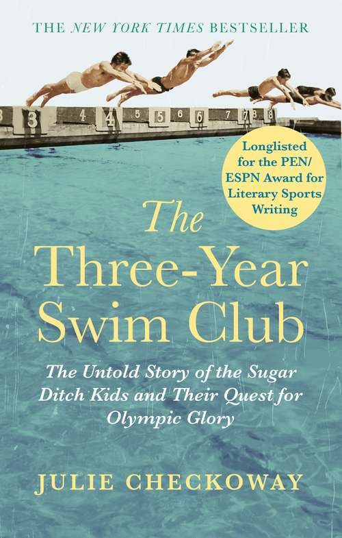 Book cover of The Three-Year Swim Club: The Untold Story of the Sugar Ditch Kids and Their Quest for Olympic Glory