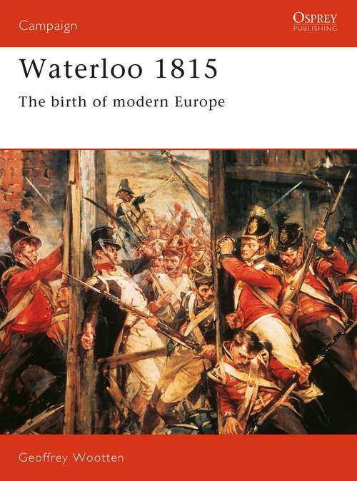 Book cover of Waterloo 1815: The Birth of Modern Europe (Campaign #15)