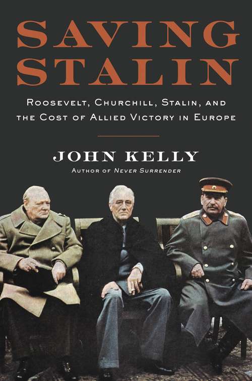 Book cover of Saving Stalin: Roosevelt, Churchill, Stalin, and the Cost of Allied Victory in Europe