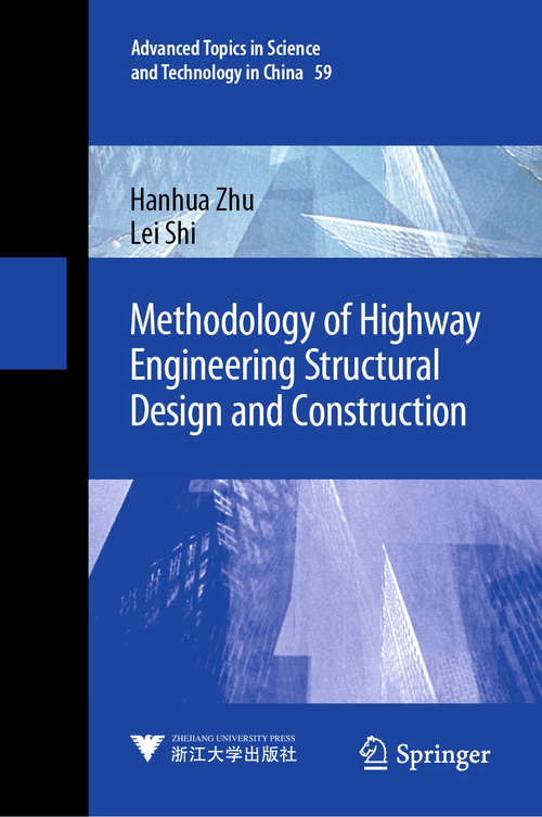 Book cover of Methodology of Highway Engineering Structural Design and Construction (1st ed. 2021) (Advanced Topics in Science and Technology in China #59)