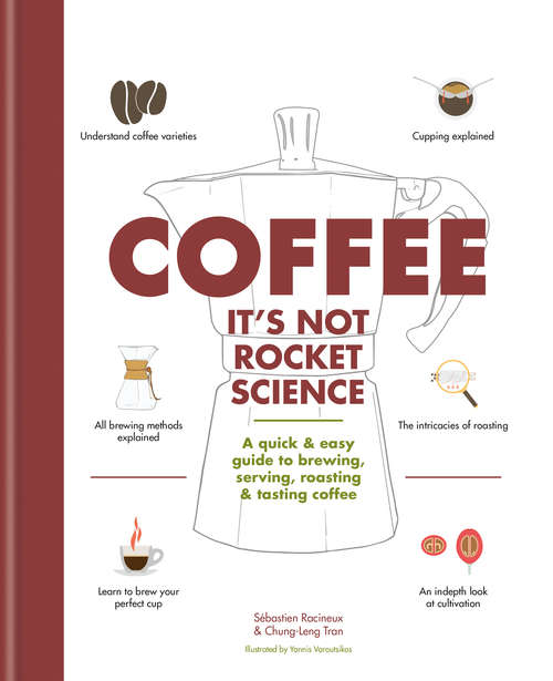 Book cover of Coffee: A quick & easy guide to brewing, serving, roasting & tasting coffee