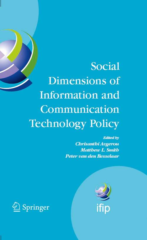 Book cover of Social Dimensions of Information and Communication Technology Policy: Proceedings of the Eighth International Conference on Human Choice and Computers (HCC8), IFIP TC 9, Pretoria, South Africa, September 25-26, 2008 (2008) (IFIP Advances in Information and Communication Technology)