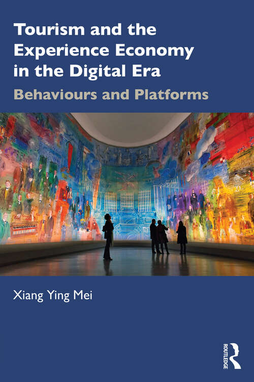 Book cover of Tourism and the Experience Economy in the Digital Era: Behaviours and Platforms