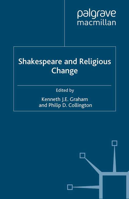 Book cover of Shakespeare and Religious Change (2009) (Early Modern Literature in History)