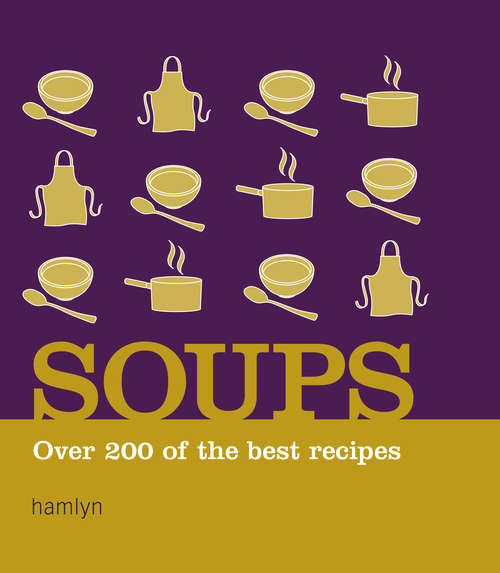 Book cover of Soups: Over 200 of the Best Recipes