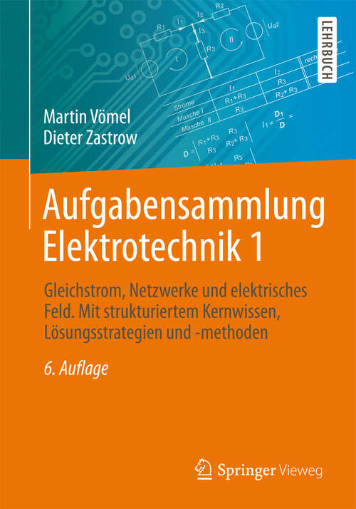 Book cover of Aufgabensammlung Elektrotechnik 1: Gleichstrom, Netzwerke und elektrisches Feld. Mit strukturiertem Kernwissen, Lösungsstrategien und -methoden (6. Aufl. 2012)