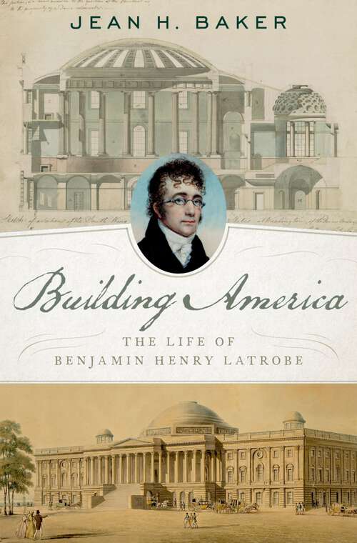 Book cover of Building America: The Life of Benjamin Henry Latrobe