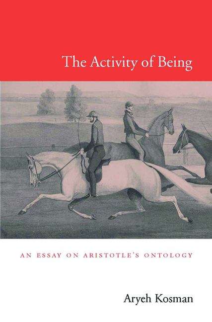 Book cover of The Activity of Being: An Essay On Aristotle's Ontology