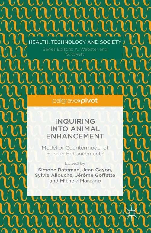 Book cover of Inquiring into Animal Enhancement: Model or Countermodel of Human Enhancement? (1st ed. 2015) (Health, Technology and Society)