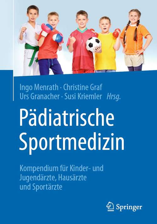 Book cover of Pädiatrische Sportmedizin: Kompendium für Kinder- und Jugendärzte, Hausärzte und Sportärzte (1. Aufl. 2021)