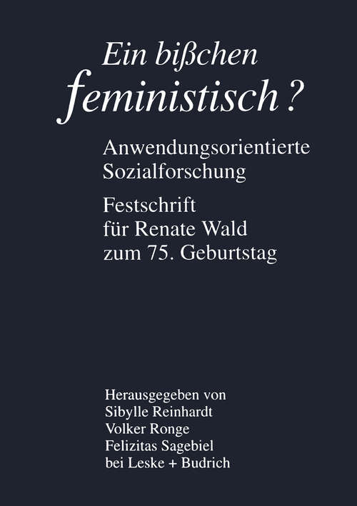 Book cover of Ein bißchen feministisch ? — Anwendungsorientierte Sozialforschung: Festschrift für Renate Wald zum 75. Geburtstag (1997)