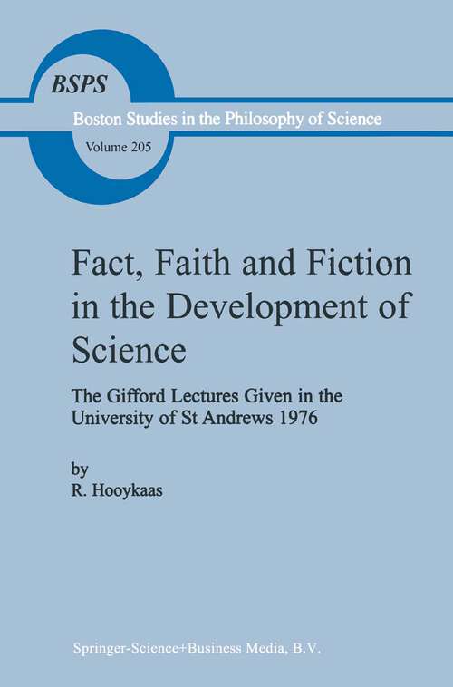 Book cover of Fact, Faith and Fiction in the Development of Science: The Gifford Lectures Given in the University of St Andrews 1976 (1999) (Boston Studies in the Philosophy and History of Science #205)