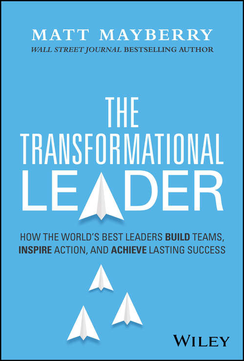 Book cover of The Transformational Leader: How the World's Best Leaders Build Teams, Inspire Action, and Achieve Lasting Success
