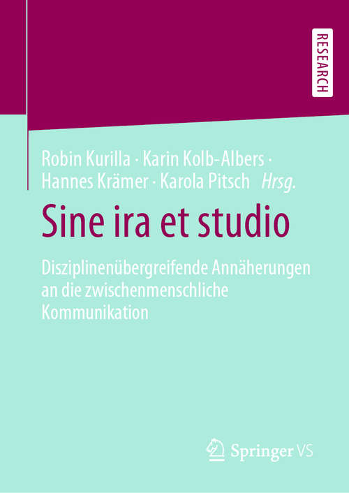Book cover of Sine ira et studio: Disziplinenübergreifende Annäherungen an die zwischenmenschliche Kommunikation (1. Aufl. 2020)