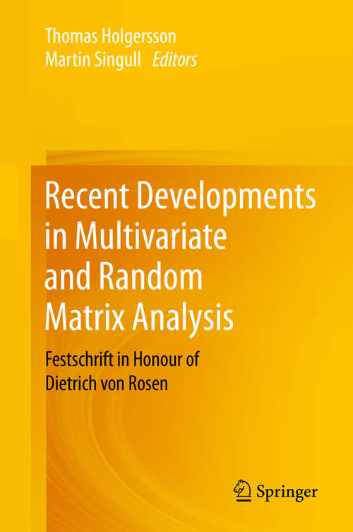 Book cover of Recent Developments in Multivariate and Random Matrix Analysis: Festschrift in Honour of Dietrich von Rosen (1st ed. 2020)