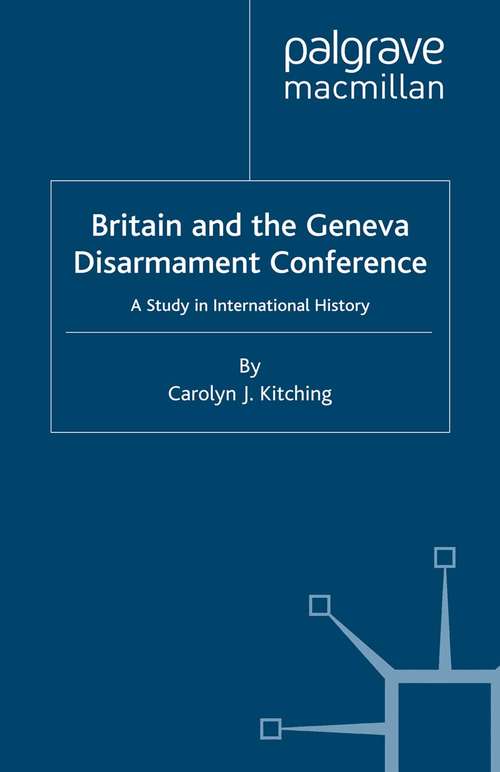 Book cover of Britain and the Geneva Disarmament Conference (2003) (Studies in Military and Strategic History)