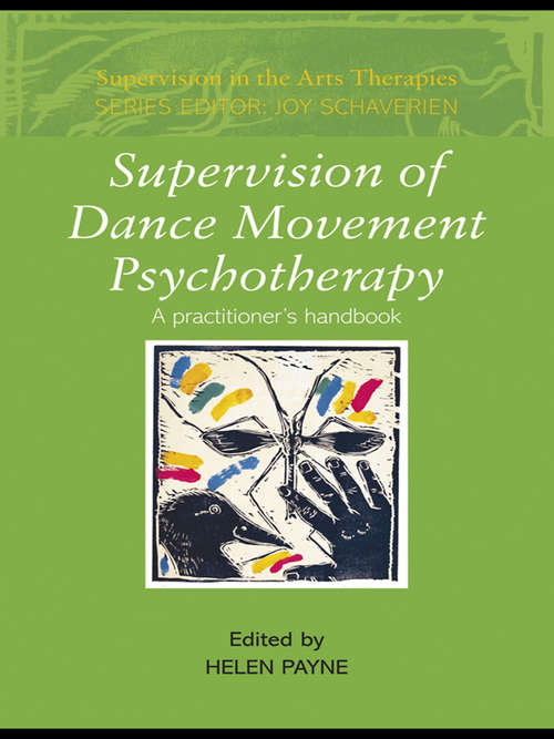 Book cover of Supervision of Dance Movement Psychotherapy: A Practitioner's Handbook (Supervision in the Arts Therapies)