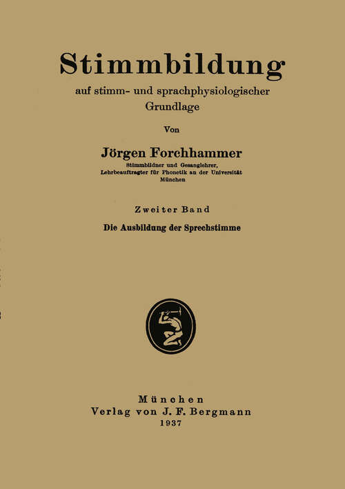 Book cover of Stimmbildung auf stimm- und sprachphysiologischer Grundlage: Zweiter Band: Die Ausbildung der Sprechstimme (1937)