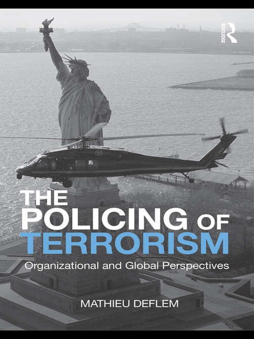 Book cover of The Policing of Terrorism: Organizational and Global Perspectives