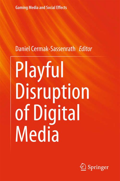 Book cover of Playful Disruption of Digital Media (Gaming Media and Social Effects)