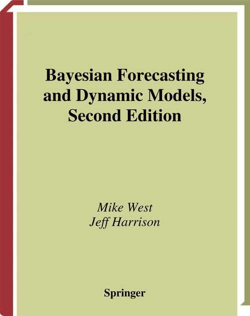 Book cover of Bayesian Forecasting and Dynamic Models (2nd ed. 1997) (Springer Series in Statistics)