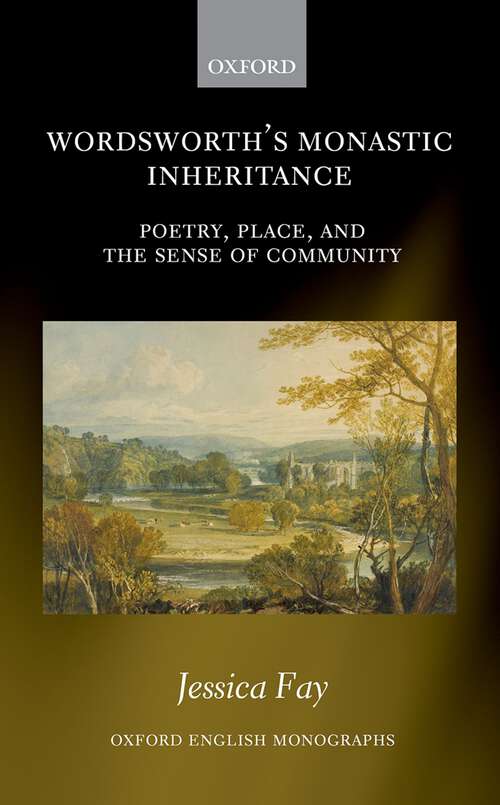 Book cover of Wordsworth's Monastic Inheritance: Poetry, Place, and the Sense of Community (Oxford English Monographs)