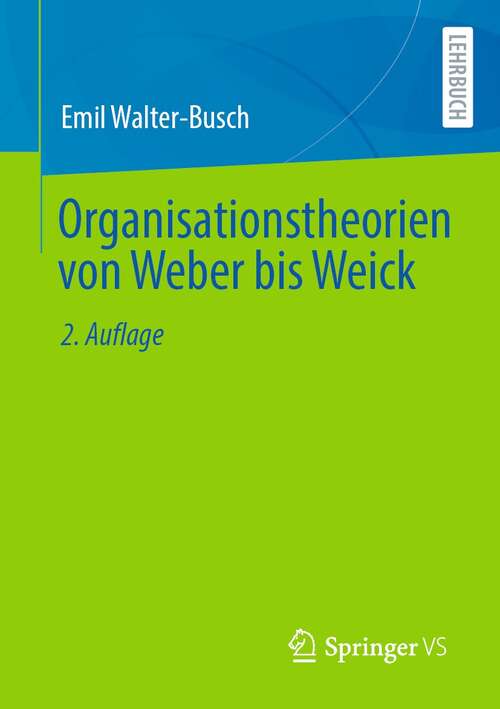 Book cover of Organisationstheorien von Weber bis Weick (2. Aufl. 2021)