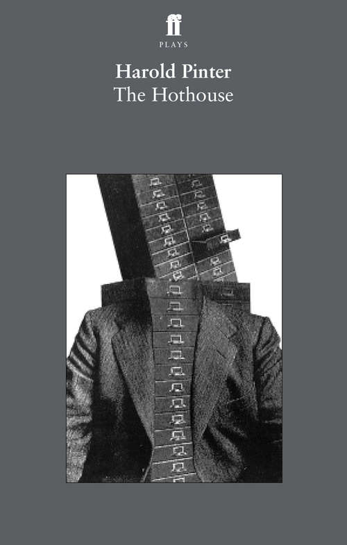 Book cover of The Hothouse: The Birthday Party; The Room; The Dumb Waiter; A Slight Ache; The Hothouse; A Night Out; The Black And White; The Examination (Main) (Pinter, Harold Ser.)