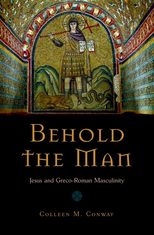 Book cover of Behold the Man: Jesus and Greco-Roman Masculinity