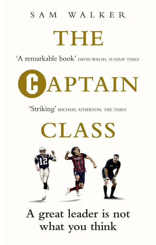 Book cover of The Captain Class: The Hidden Force Behind the World’s Greatest Teams