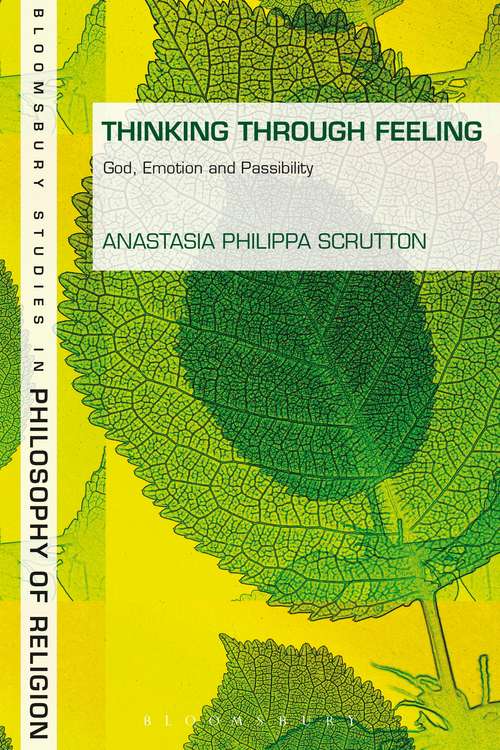 Book cover of Thinking Through Feeling: God, Emotion and Passibility (Continuum Studies in Philosophy of Religion #1)