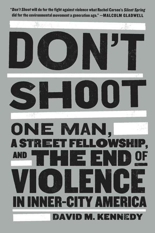 Book cover of Don't Shoot: One Man, a Street Fellowship, and the End of Violence in Inner-City America