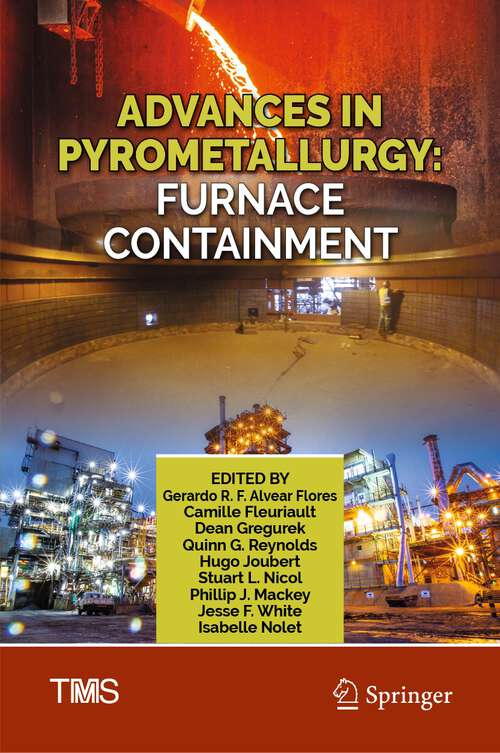 Book cover of Advances in Pyrometallurgy: Furnace Containment (1st ed. 2024) (The Minerals, Metals & Materials Series)