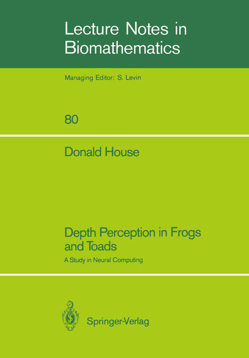 Book cover of Depth Perception in Frogs and Toads: A Study in Neural Computing (1989) (Lecture Notes in Biomathematics #80)