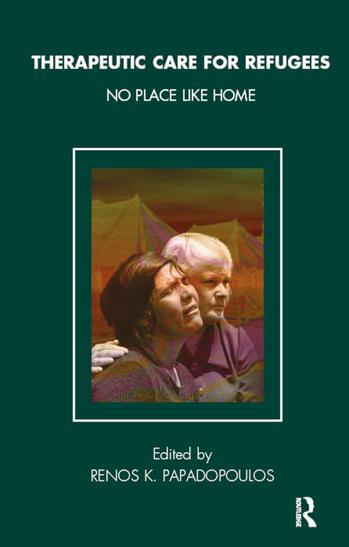 Book cover of Therapeutic Care for Refugees: No Place Like Home (Tavistock Clinic Series)