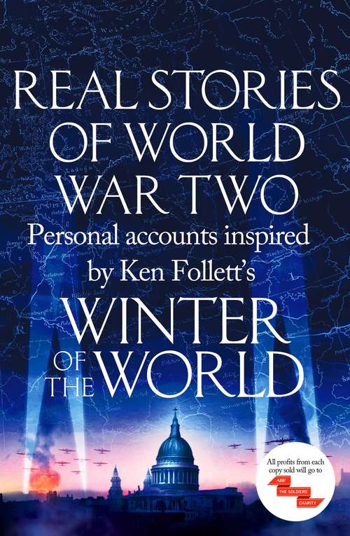 Book cover of Real Stories of World War Two: Personal accounts inspired by Ken Follett's Winter of the World