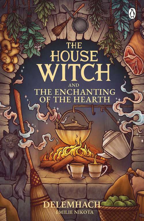 Book cover of The House Witch and The Enchanting of the Hearth: Fall in love with the cosy fantasy romance that’s got everyone talking (The House Witch #1)