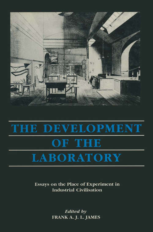 Book cover of The Development of the Laboratory: Essays on the Place of Experiments in Industrial Civilization (1st ed. 1989)