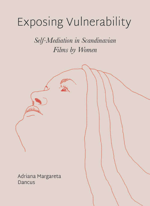 Book cover of Exposing Vulnerability: Self-Mediation in Scandinavian Films by Women