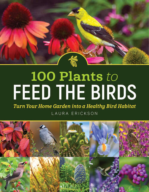 Book cover of 100 Plants to Feed the Birds: Turn Your Home Garden into a Healthy Bird Habitat