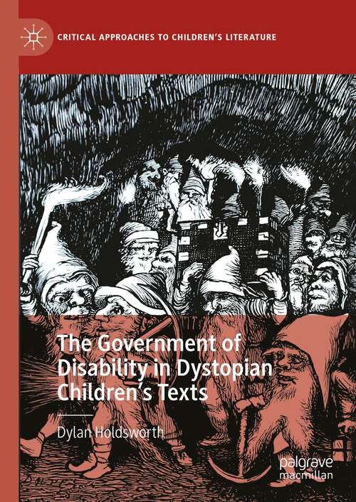 Book cover of The Government of Disability in Dystopian Children’s Texts (2024) (Critical Approaches to Children's Literature)