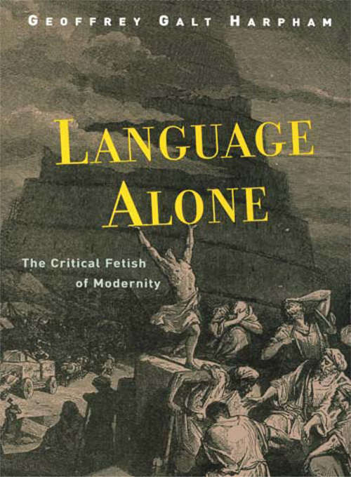 Book cover of Language Alone: The Critical Fetish of Modernity