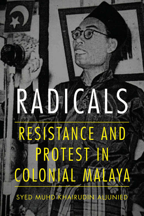 Book cover of Radicals: Resistance and Protest in Colonial Malaya