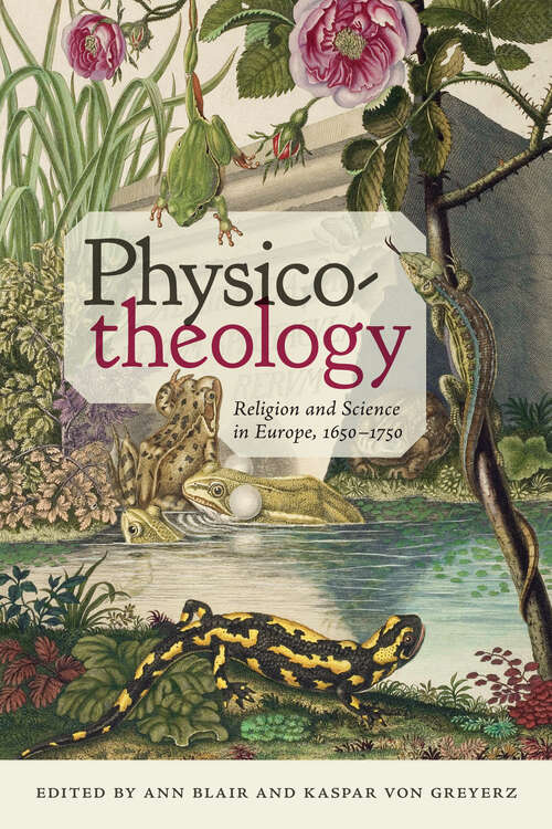 Book cover of Physico-theology: Religion and Science in Europe, 1650–1750 (Medicine, Science, and Religion in Historical Context)