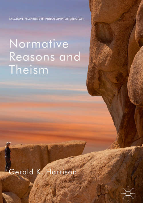 Book cover of Normative Reasons and Theism (Palgrave Frontiers in Philosophy of Religion)