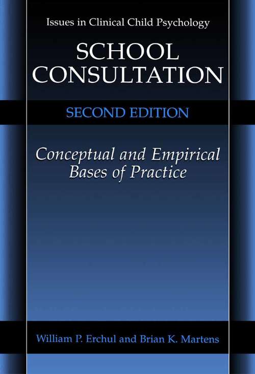 Book cover of School Consultation: Conceptual and Empirical Bases of Practice (2nd ed. 2002) (Issues in Clinical Child Psychology)