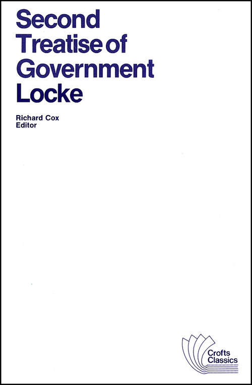 Book cover of Second Treatise of Government: An Essay Concerning the True Original, Extent and End of Civil Government (Crofts Classics)