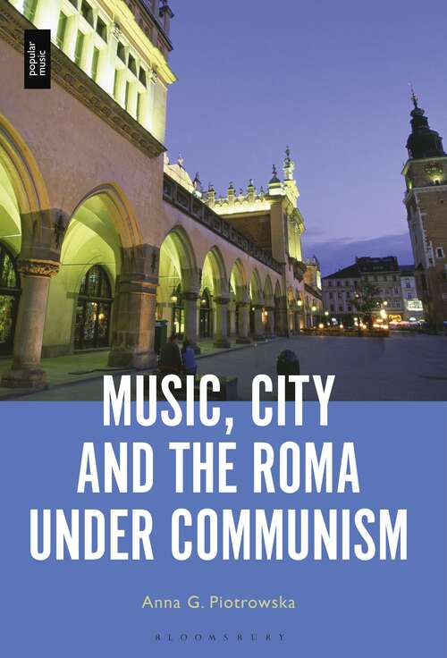Book cover of Music, City and the Roma under Communism